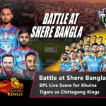 BPL Live Scores : Khulna Tigers vs Chittagong Kings